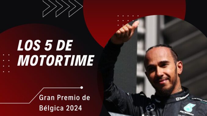 Los 5 de MotorTime: Gran Premio de Bélgica 2024.